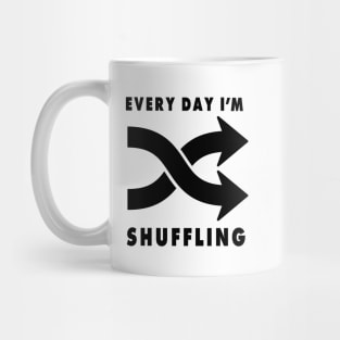 Everyday I'm Shuffling Mug